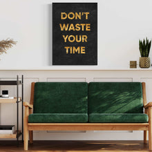 Charger l'image dans la galerie, ''Don't Waste Your Time''