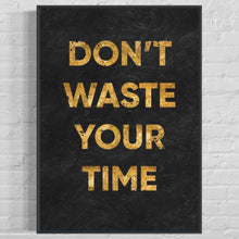 Charger l'image dans la galerie, ''Don't Waste Your Time''