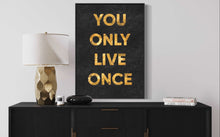 Charger l'image dans la galerie, ''You Only Live Once''