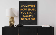 Charger l'image dans la galerie, ''Always Dream Big''