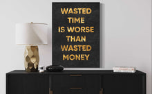 Charger l'image dans la galerie, ''Wasting Time Is Worse Than Wasted Money''