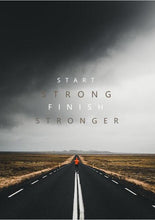 Load image into Gallery viewer, Start Strong Finish Stronger Motivational Art
