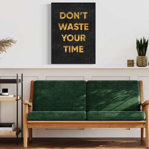 ''Don't Waste Your Time''