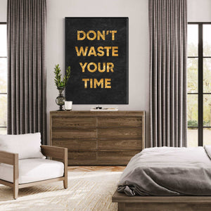 ''Don't Waste Your Time''