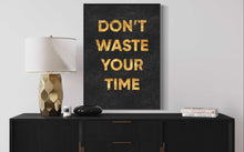 Charger l&#39;image dans la galerie, &#39;&#39;Don&#39;t Waste Your Time&#39;&#39;
