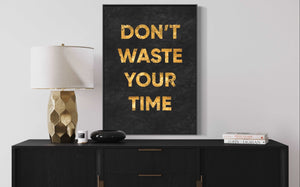 ''Don't Waste Your Time''