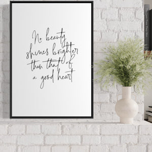 No Beauty Shines Brighter Than That Of A Good Heart