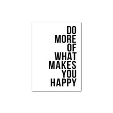 Load image into Gallery viewer, Do More Of What Makes You Happy Quote
