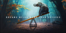 Load image into Gallery viewer, Dreams Weigh More Than Excuses
